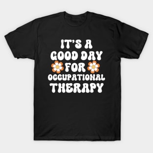 It's A good Day For Occupational Therapy T-Shirt